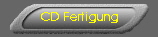 CD Fertigung
